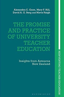 The Promise And Practice Of University Teacher Education: Insights From Aotearoa New Zealand-..