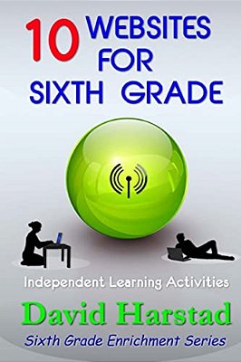 10 Websites For Sixth Grade: Independent Learning Activities-..