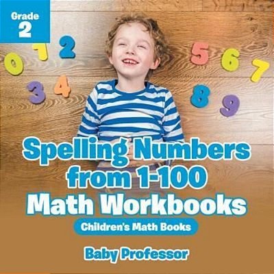 Spelling Numbers From 1-100 - Math Workbooks Grade 2 Children's Math Books-..