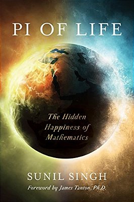 Pi Of Life: The Hidden Happiness Of Mathematics-..