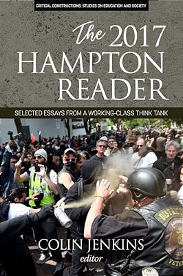 The 2017 Hampton Reader: Selected Essays From A Working-Class Think Tank-..