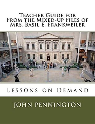 Teacher Guide For From The Mixed-Up Files Of Mrs. Basil E. Frankweiler: Lessons On Demand-..