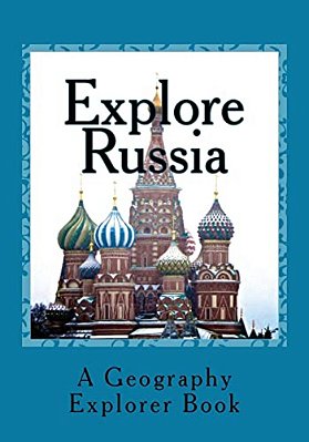 Explore Russia: A Geography Explorer Book-..