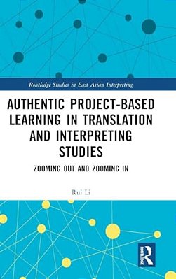 Authentic Project-Based Learning In Translation And Interpreting Studies: Zooming Out And Zooming In-..