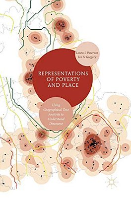 Representations Of Poverty And Place: Using Geographical Text Analysis To Understand Discourse-..