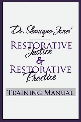 Dr. Shaniqua Jones Restorative Justice Training Manual-..