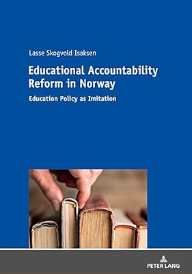 Educational Accountability Reform In Norway: Education Policy As Imitation-..