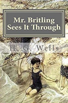 Mr. Britling Sees It Through-..