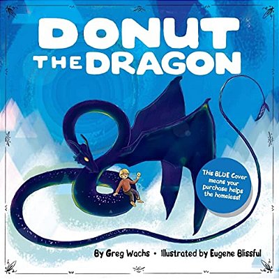 Donut The Dragon - Blue Cover, (Homeless Help!)-..