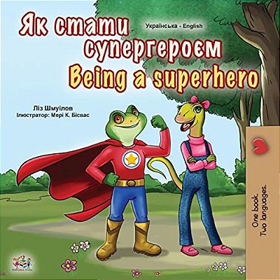 Being A Superhero (Ukrainian English Bilingual Book For Kids)-..
