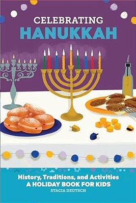 Celebrating Hanukkah: History, Traditions, And Activities - A Holiday Book For Kids-..