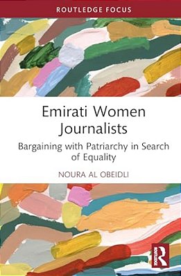 Emirati Women Journalists: Bargaining With Patriarchy In Search Of Equality-..