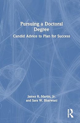 Pursuing A Doctoral Degree: Candid Advice To Plan For Success-..