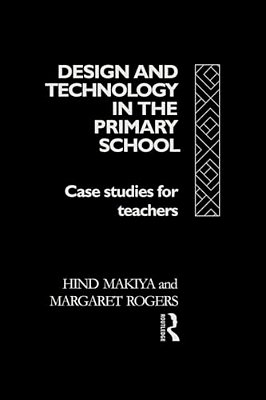 Design And Technology In The Primary School: Case Studies For Teachers-..