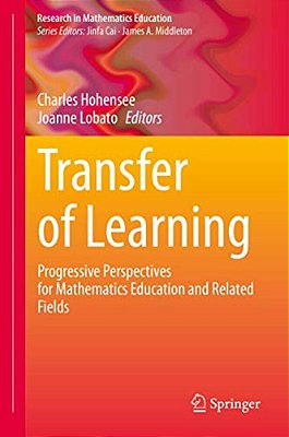Transfer Of Learning: Progressive Perspectives For Mathematics Education And Related Fields-..