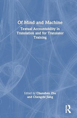 Of Mind And Machine: Textual Accountability In Translation And For Translator Training-..