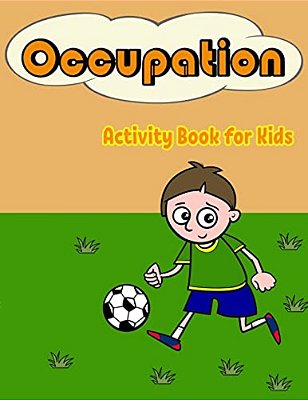 Occupation Activity Book For Kids:: Fun Occupation Theme Activities For Kids. Coloring Pages, Match The Picture, Find The Shadow And More. (Activity-..