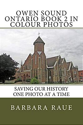 Owen Sound Ontario Book 2 In Colour Photos: Saving Our History One Photo At A Time-..