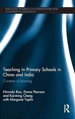 Teaching In Primary Schools In China And India: Contexts Of Learning-..
