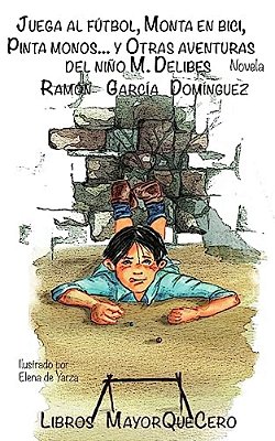 Juega Al Fútbol, Monta En Bici, Pinta Monos... Y Otras Aventuras Del Niño M. Delibes-..