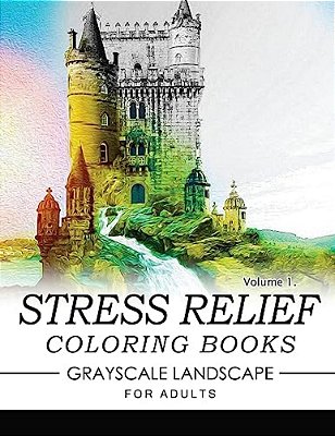 Stress Relief Coloring Books Grayscale Landscape For Adults Volume 1-..