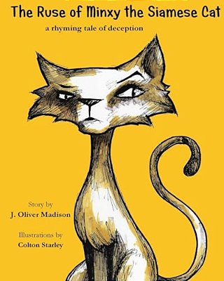 The Ruse Of Minxy The Siamese Cat: A Rhyming Tale Of Deception-..