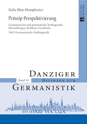 Prinzip Perspektivierung: Germanistische Und Polonistische Textlinguistik - Entwicklungen, Probleme, Desiderata- Teil I: Germanistische Textlinguistik-..