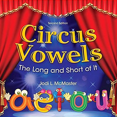 Circus Vowels Second Edition: The Long And The Short Of It-..