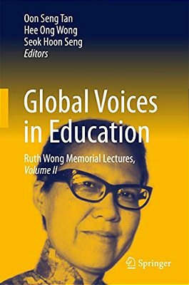 Global Voices In Education: Ruth Wong Memorial Lectures, Volume II-..