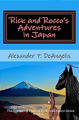 Rick And Rocco's Adventures In Japan: The Traveling Tails Of Rick And Rocco Series, Book 4-..