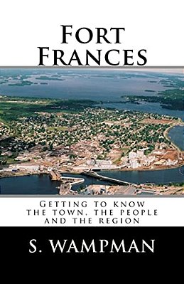 Fort Frances: Getting To Know The Town, The People And The Region-..