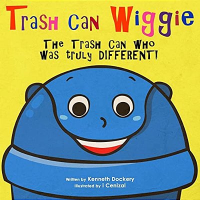 Trash Can Wiggie: The Trash Can Who Was Truly Different!-..