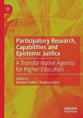 Participatory Research, Capabilities And Epistemic Justice: A Transformative Agenda For Higher Education-..