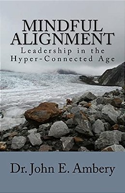 Mindful Alignment: Leadership In The Hyper-Connected Age-..