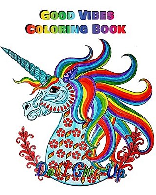 Good Vibes Coloring Book: An Adult Coloring Book With Motivational Sayings, Inspirational Quotes Coloring Books (Beautiful Flower & Animal Drawings)-..