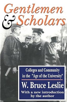 Gentlemen And Scholars: College And Community In The Age Of The University-..