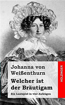 Welcher Ist Der Bräutigam: Ein Lustspiel In Vier Aufzügen-..