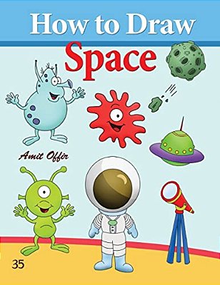 How To Draw Space: How To Draw Monsters, Spaceships, Aliens And Other Space Drawings-..