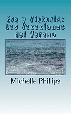 Eva Y Victoria: Las Vacaciones Del Verano: A Novel For Beginners In Spanish-..