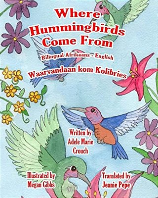 Where Hummingbirds Come From Bilingual Afrikaans English-..