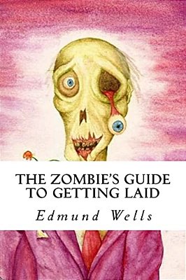 The Zombie's Guide To Getting Laid-..