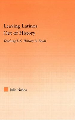 Leaving Latinos Out Of History: Teaching US History In Texas-..