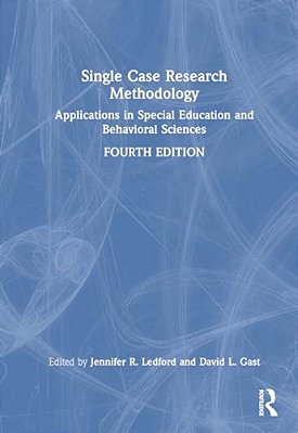 Single Case Research Methodology: Applications In Special Education And Behavioral Sciences-..
