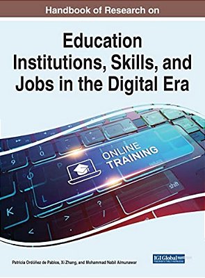 Handbook Of Research On Education Institutions, Skills, And Jobs In The Digital Era-..