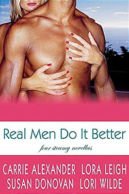 Real Men Do It Better: Four Steamy Novellas-..