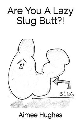 Are You A Lazy Slug Butt?!-..