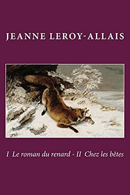 I Le Roman Du Renard - II Chez Les Betes-..