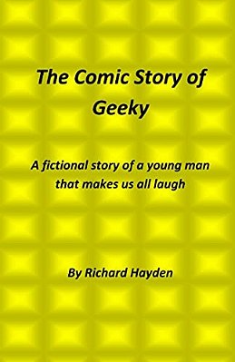 The Comic Story Of Geeky: A Fictional Story Of A Young Man That Makes US All Laugh-..