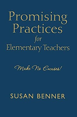 Promising Practices For Elementary Teachers: Make No Excuses!-..