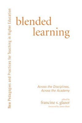 Blended Learning: Across The Disciplines, Across The Academy-..